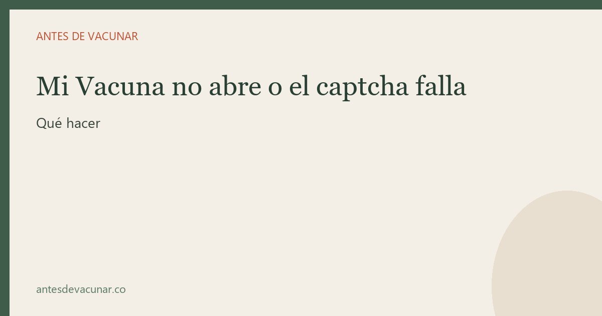 Mi Vacuna no abre o el captcha falla