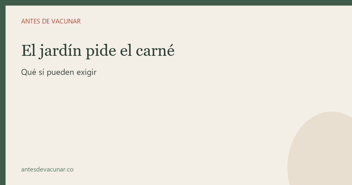 El jardín pide el carné: qué sí pueden exigir
